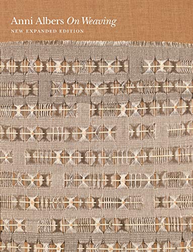 Anni Albers on Weaving, New Expanded Edition
