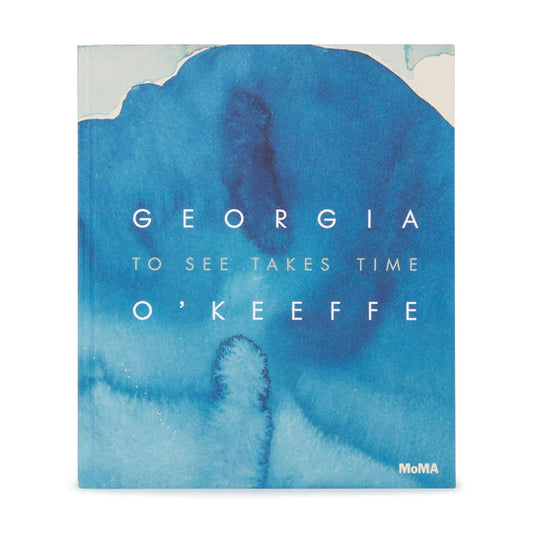 Georgia O'Keeffe: To See Takes Time